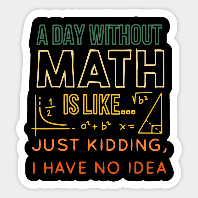 Pi day Shirt Retro a Day Without Math is Like Just Kidding Sticker by Golda VonRueden